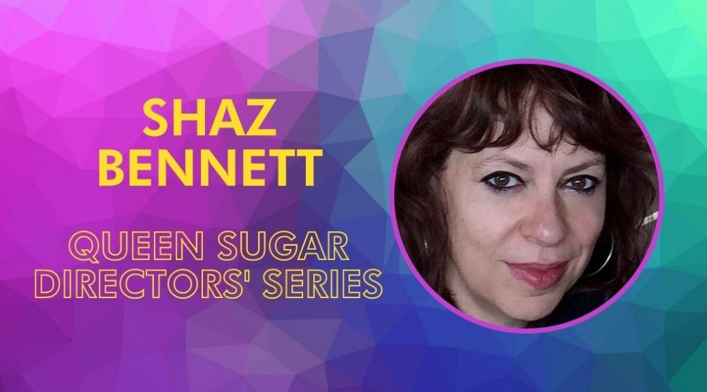 Queen Sugar Directors’ Series with Shaz Bennett